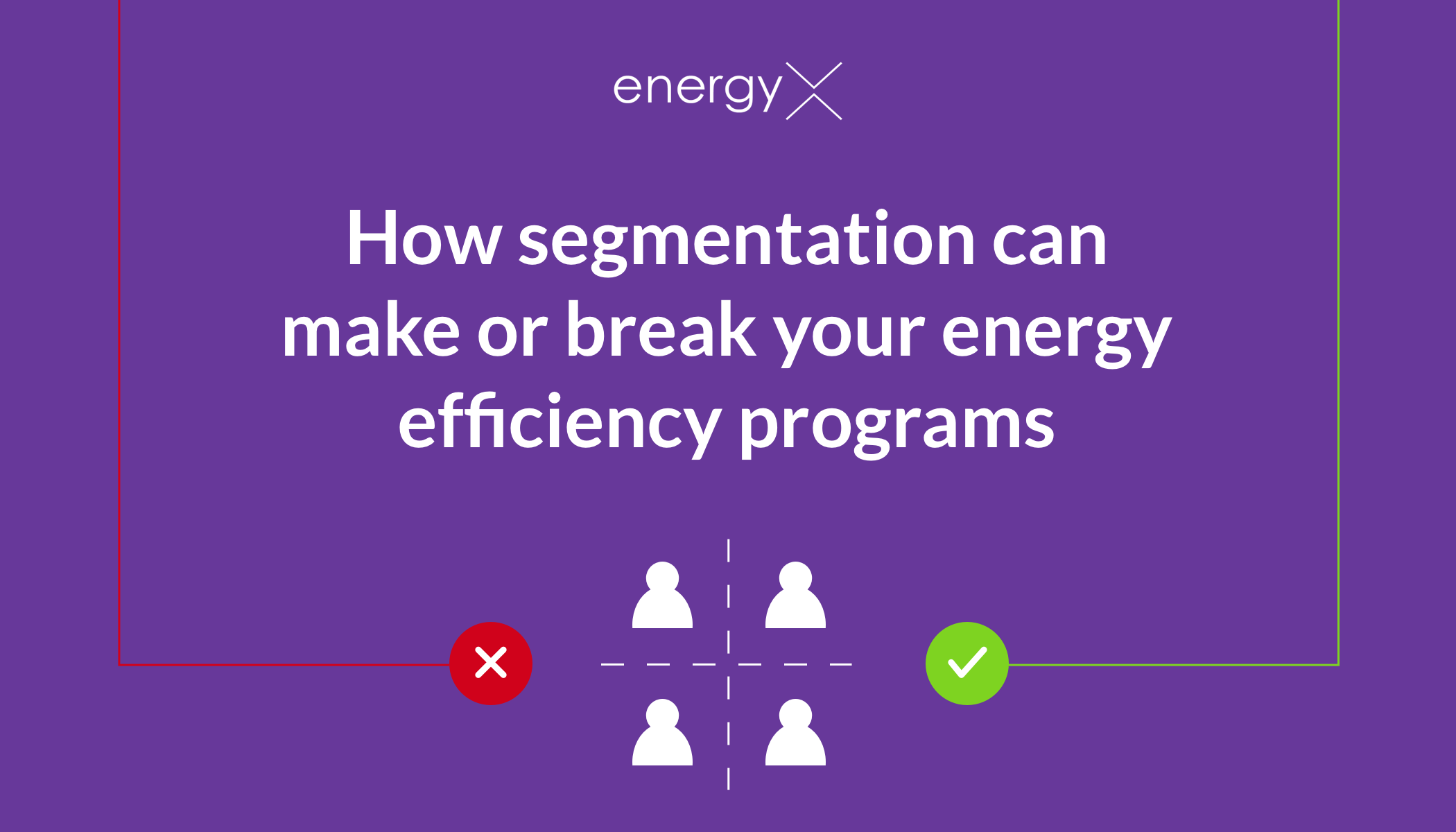 How segmentation can make or break your energy efficiency programs!
