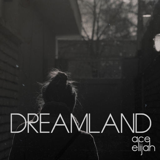 Ace Elijah - Dreamland.jpg