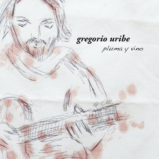 Gregorio Uribe - Pluma Y Vino.jpg