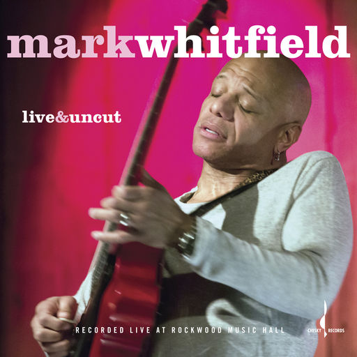 Mark Whitfield - Live & Uncut.jpg