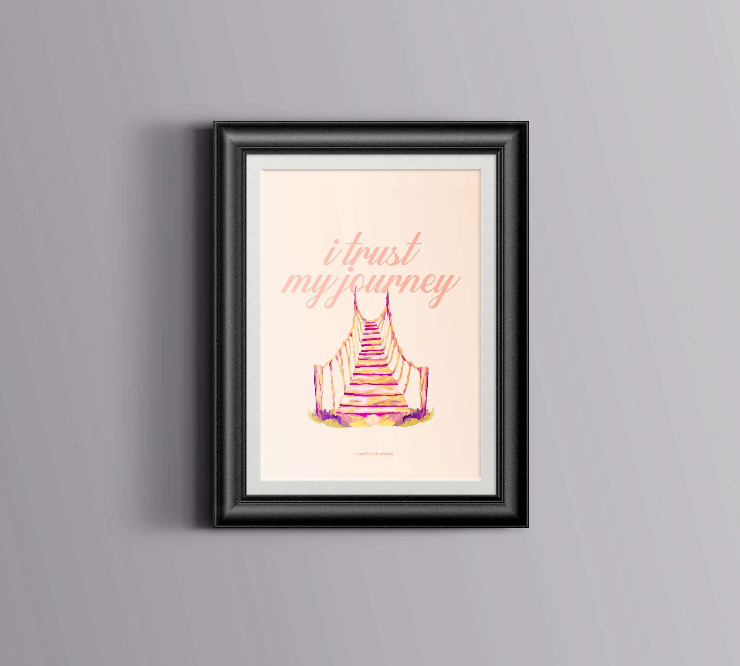 "I TRUST MY JOURNEY" - print