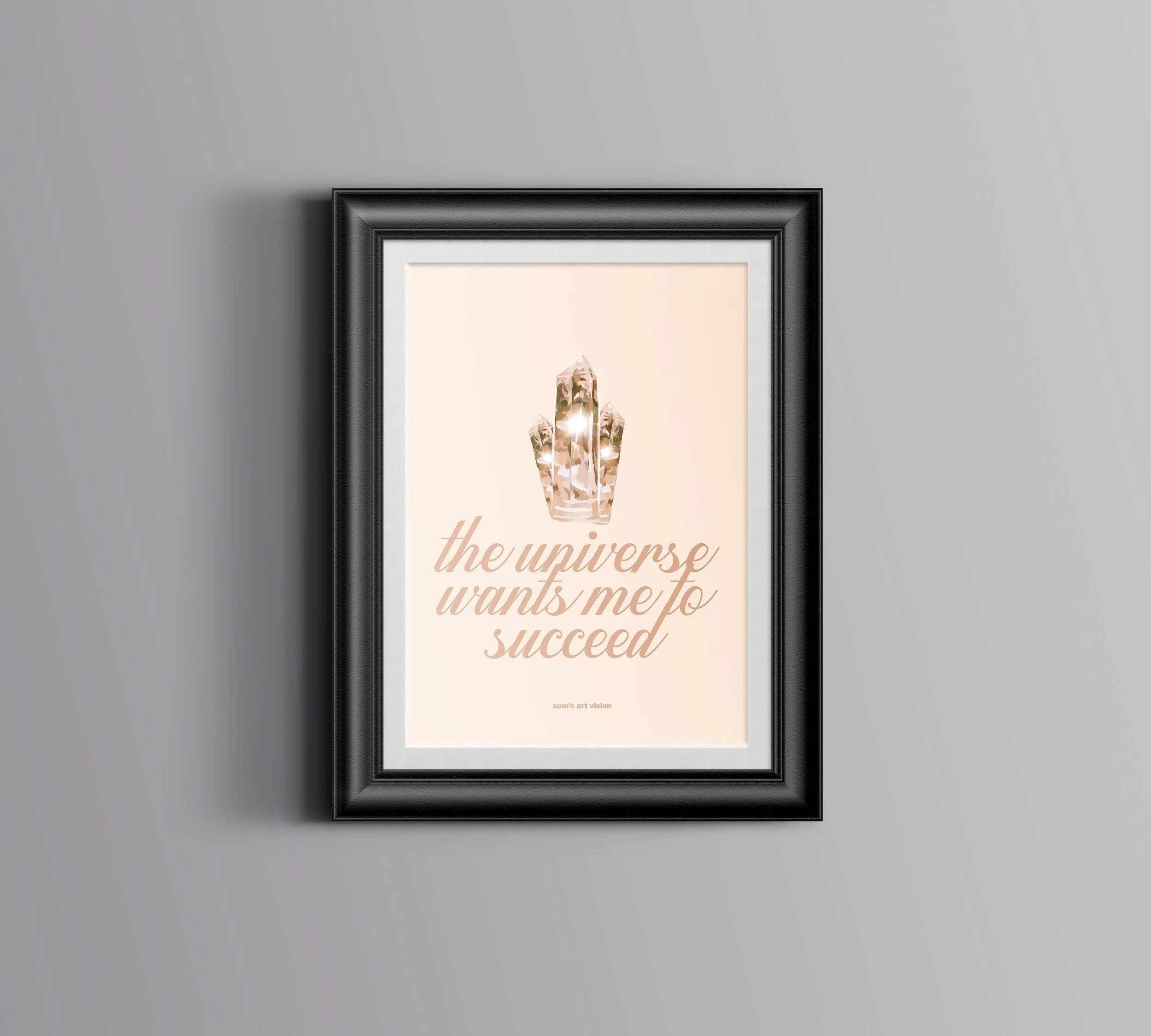 "THE UNIVERSE WANTS ME TO SUCCEED" - print