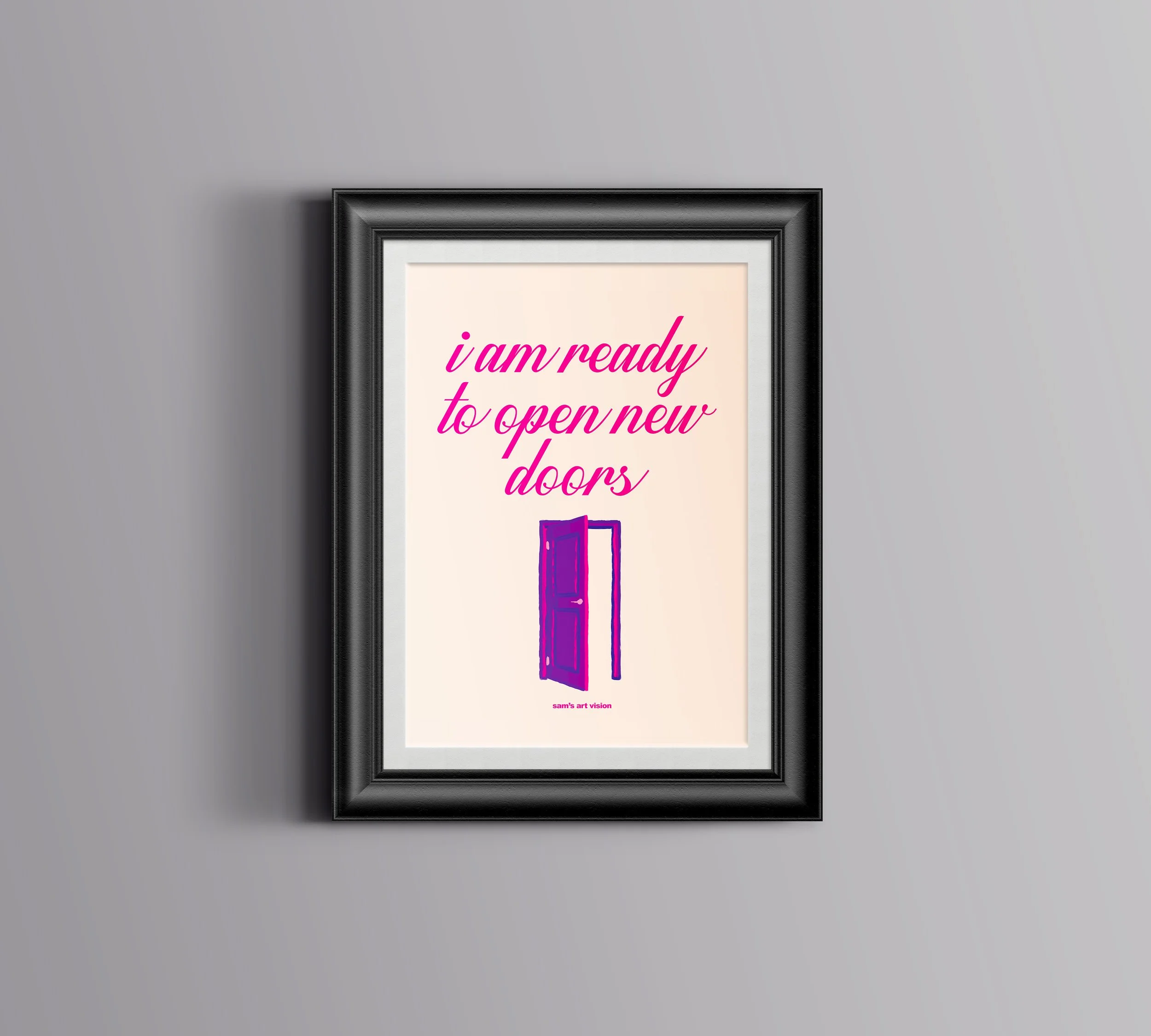 "I AM READY TO OPEN NEW DOORS" - print