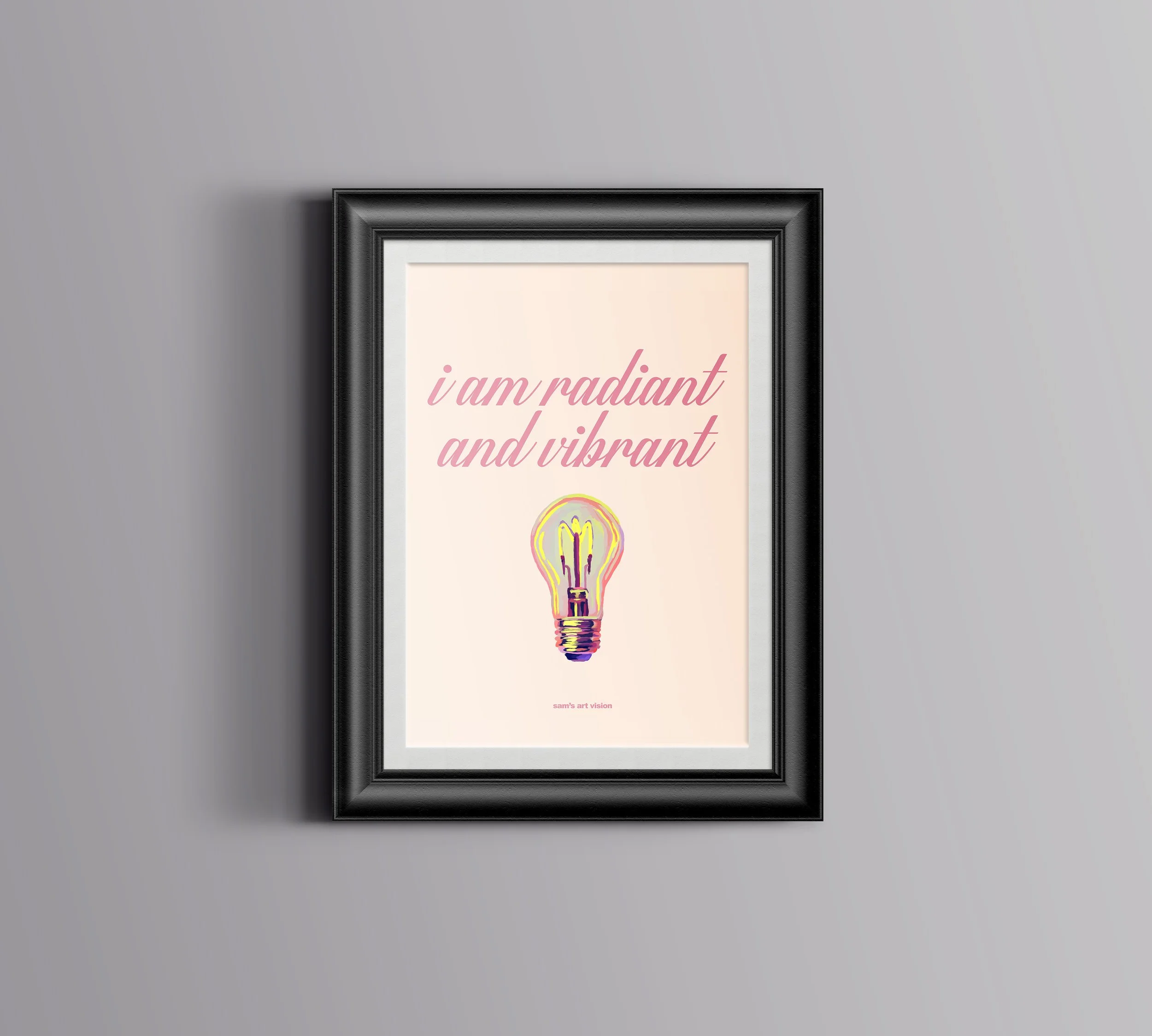 "I AM RADIANT AND VIBRANT" - print
