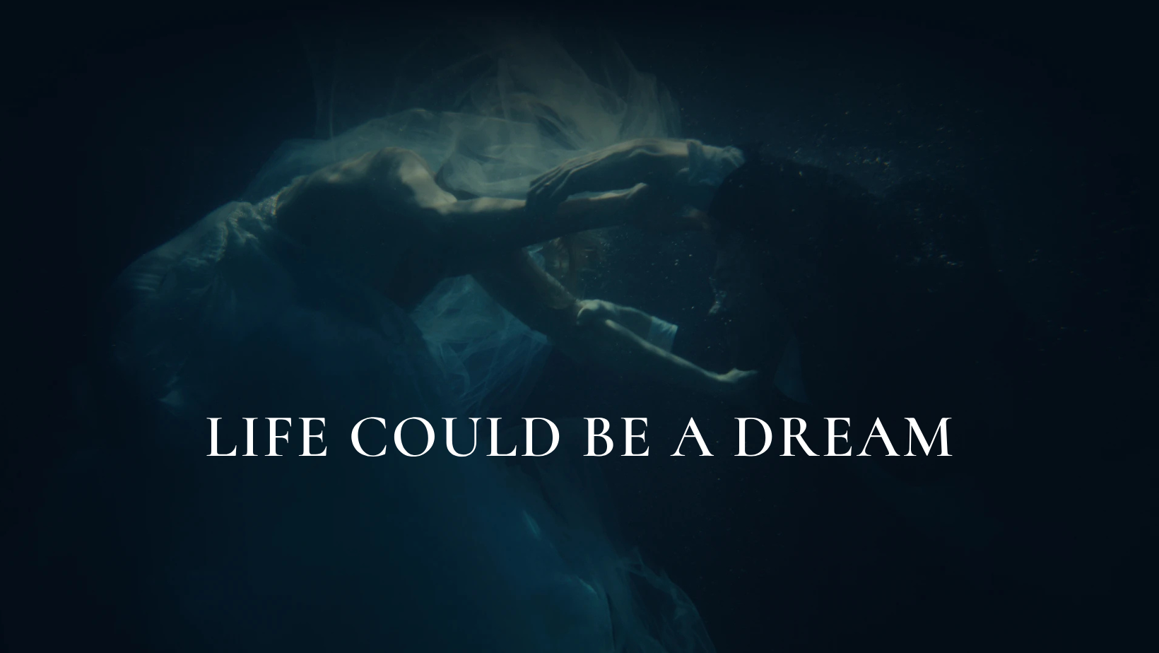 LIFE COULD BE A DREAM