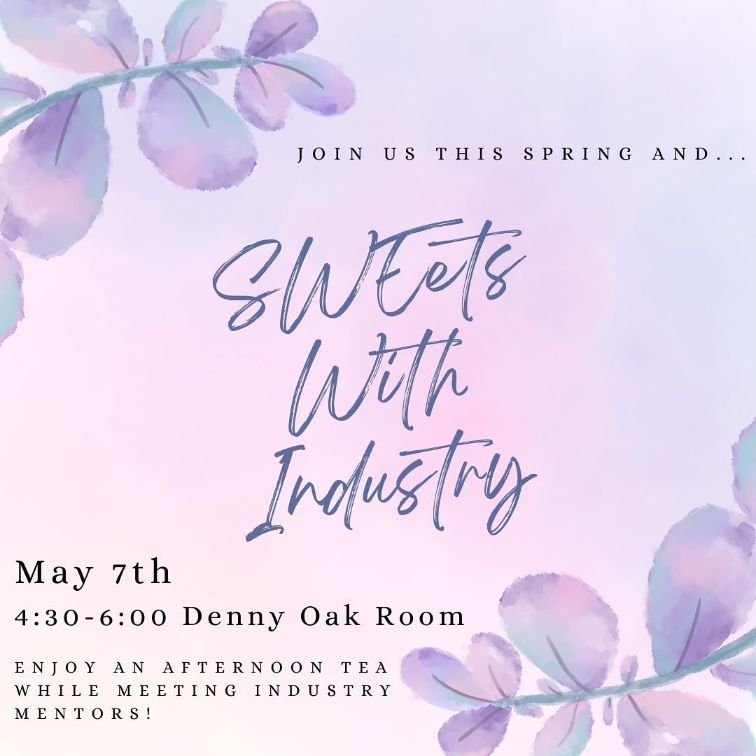 SWE invites you to&hellip;

💐SWEet with industry and join us for an afternoon tea!

🌷 May 7, 2024 from 4:30 - 6:00
🌸 Oak Hall Denny Room

Enjoy refreshments and tea while meeting industry mentors! Have the opportunity to network, review resumes, a
