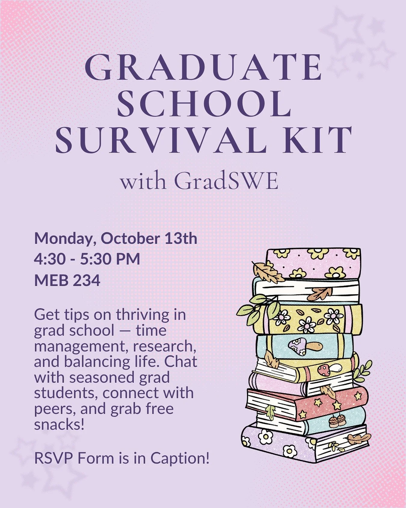 Welcome, incoming graduate students! Dive into the world of grad school with confidence by attending GradSWE&rsquo;s &ldquo;Graduate School Survival Kit&rdquo; event. Join us for an overview of what to expect, from managing your time and balancing li