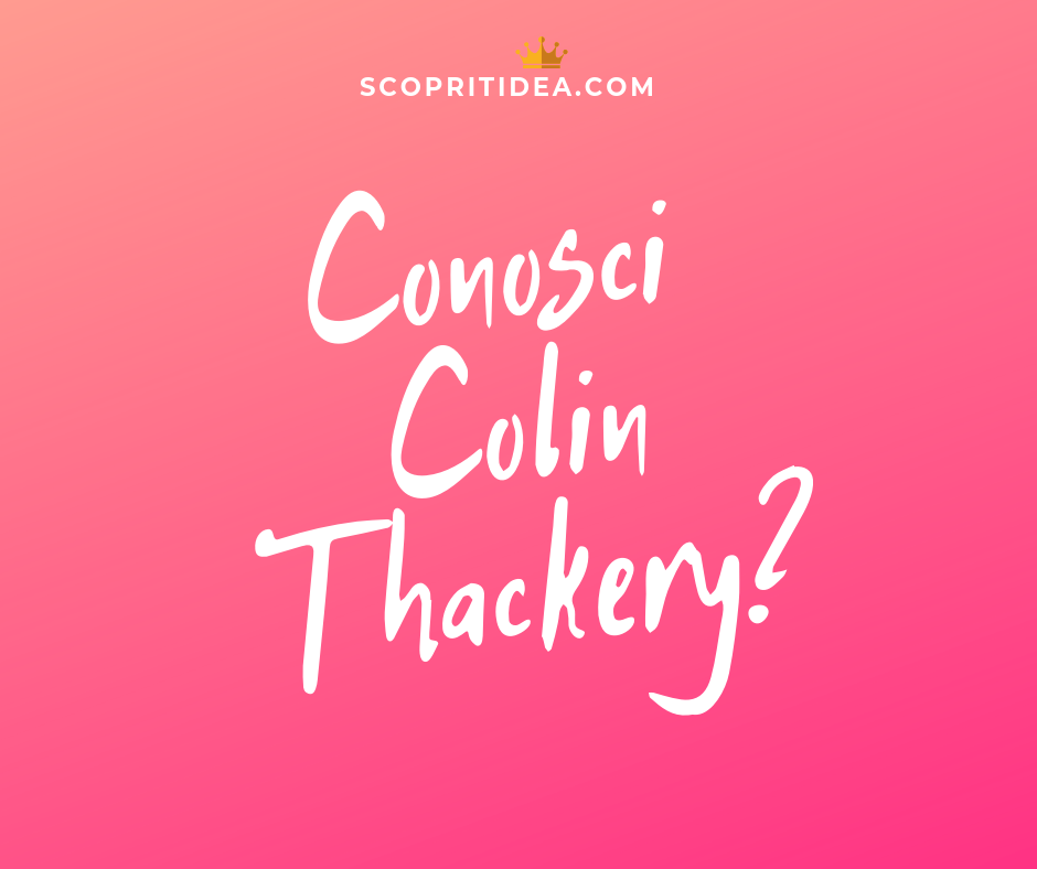 Conosci la lezione di Colin Thackery?