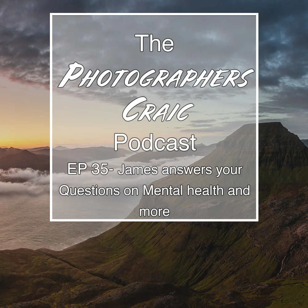 Photography Q&amp;A with James.  Mental health - Advertising &amp; Marketing - If I won significant amount of money