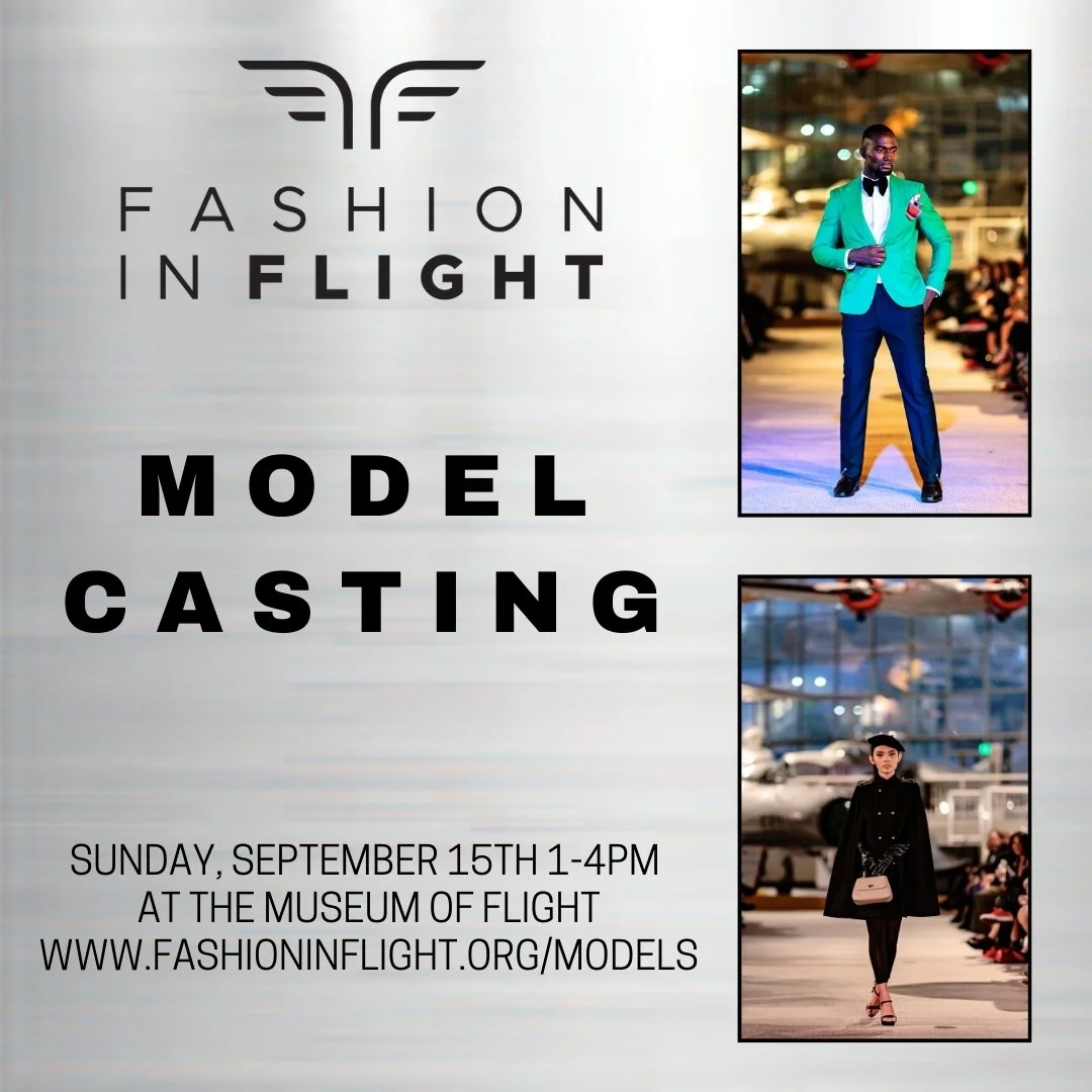 Fashion District NW will be conducting the model casting for the FASHION IN FLIGHT on Sunday, September 15th from 1:00-4:00pm at The Museum of Flight (9404 East Marginal Way South Seattle, WA 98108-4097). 

To be eligible for selection, models must a