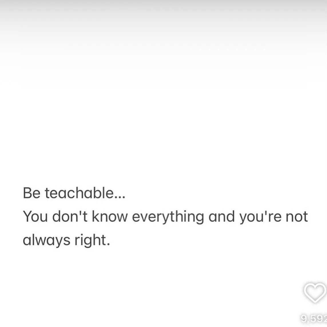To all the &ldquo;know it alls&rdquo;&hellip;&hellip;remain teachable. 

#healingsolutionsllc 
#knowitall 
#openminded 
#remainteachable