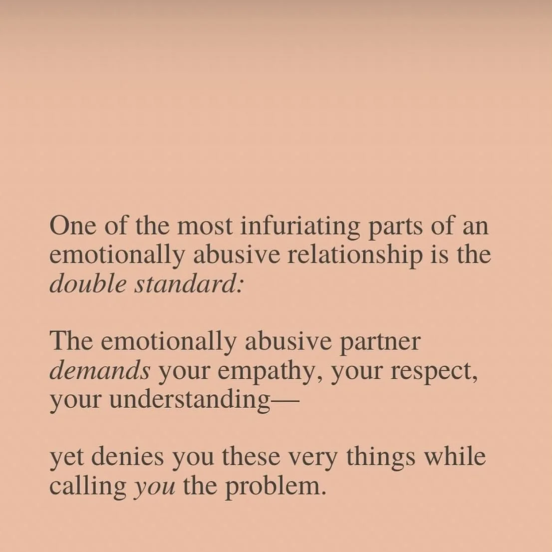 Recognize the double standard and remember your worth. 

#healingsolutionsllc 
#doublestandard 
#abusiverelationshiprecovery