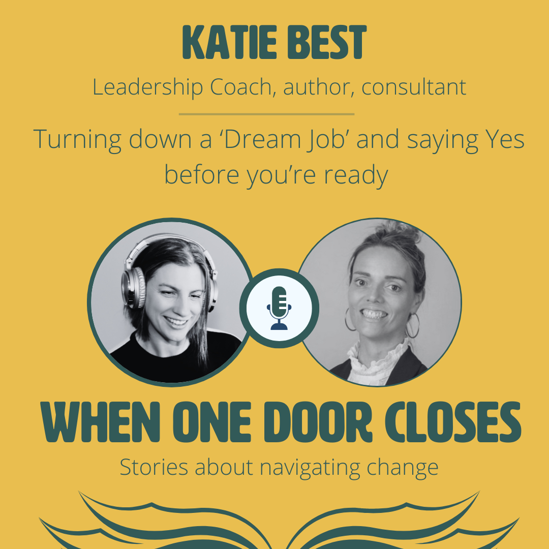 #166 Turning down a ‘Dream Job’ and saying Yes before you’re ready with Katie Best