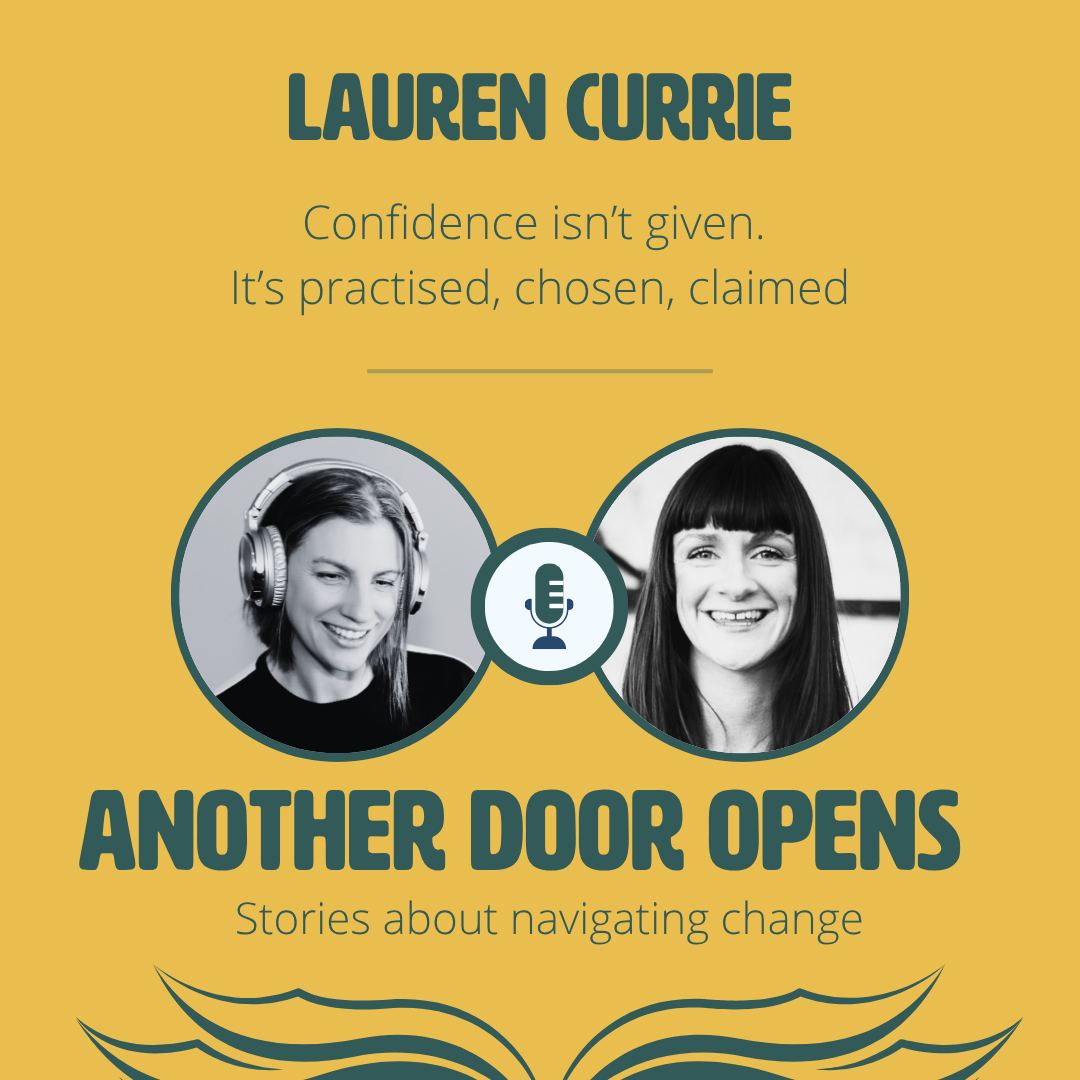 #173 Confidence isn’t given. Its practised, chosen, claimed with Lauren Currie