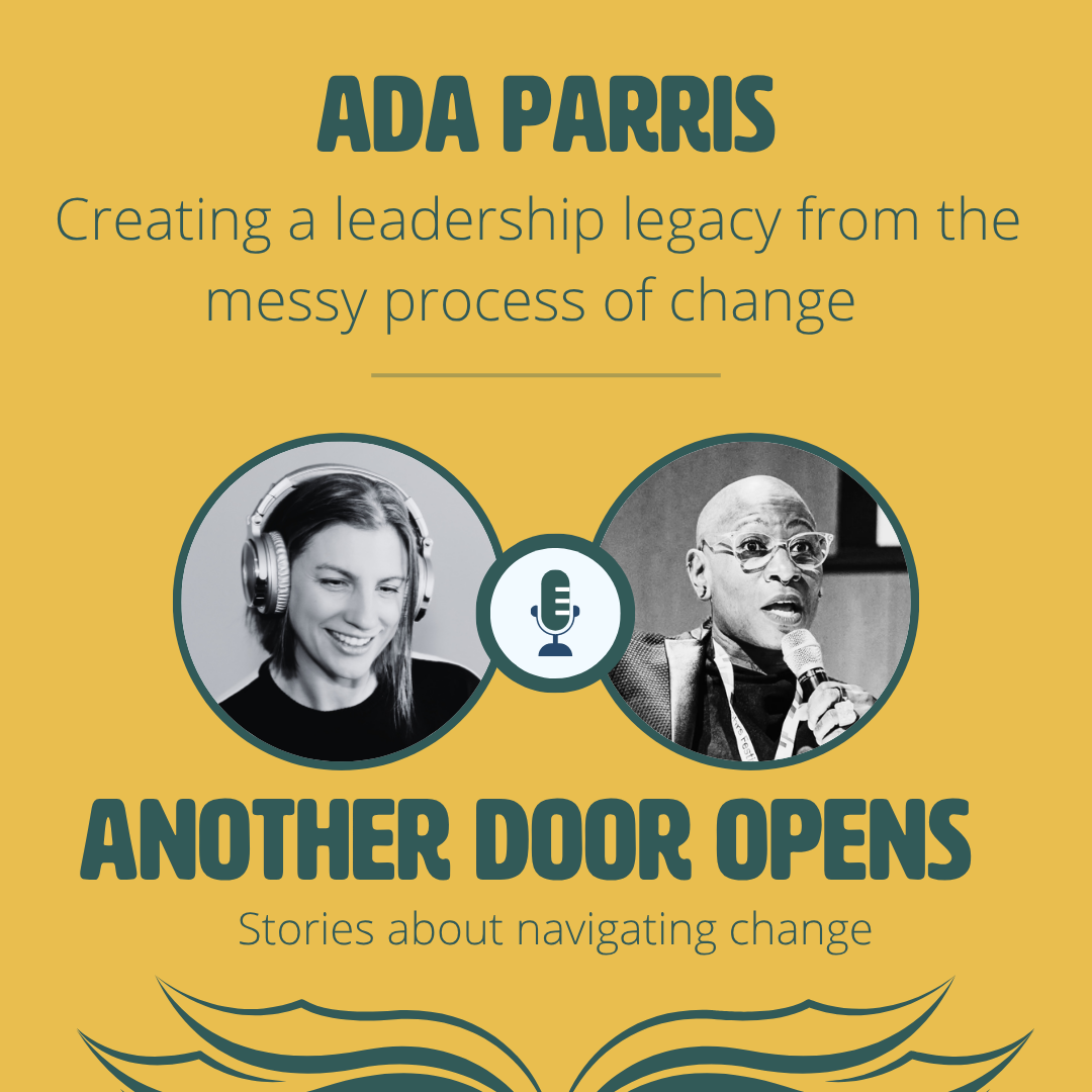 #177: Creating a leadership legacy from the messy process of change with Ada Parris