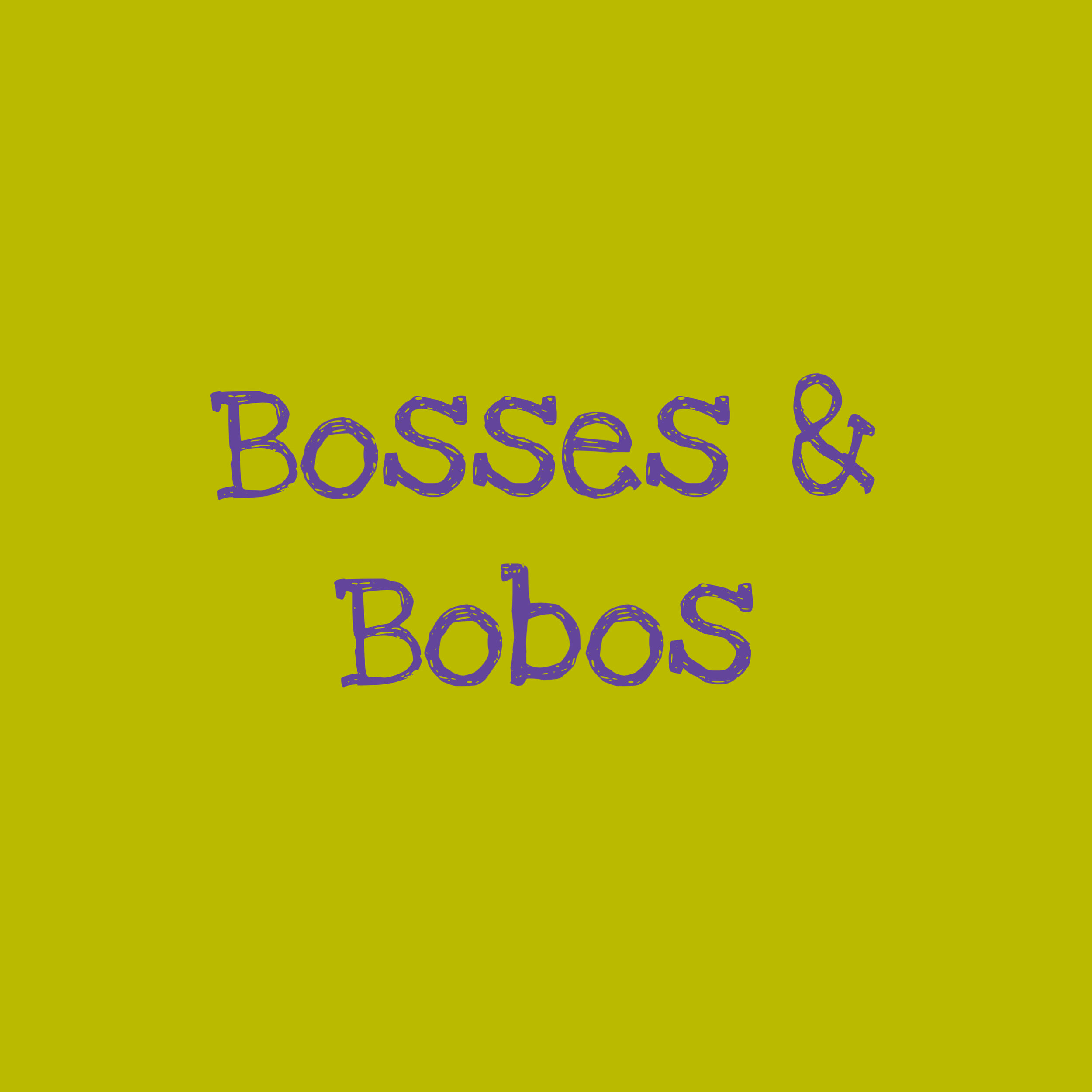 Bosses &amp; Bobos