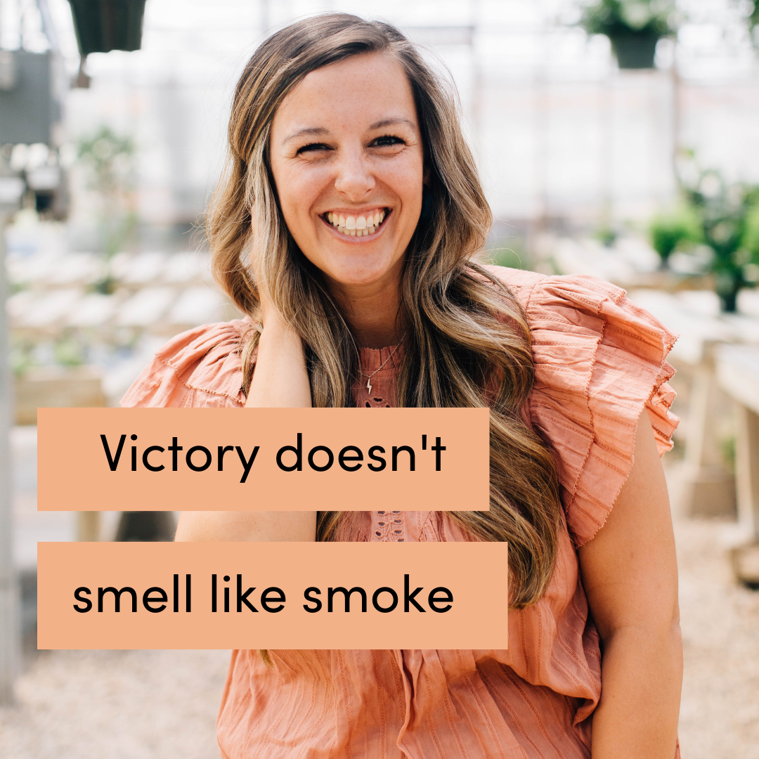 Victory doesn’t smell of smoke.