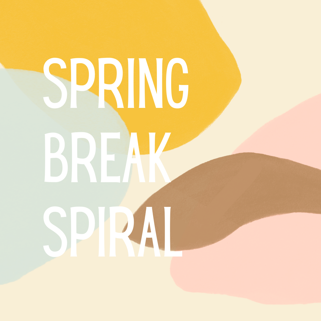  The Spring Break Spiral