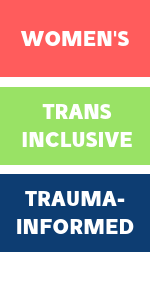 Women’s, trans inclusive, trauma-informed