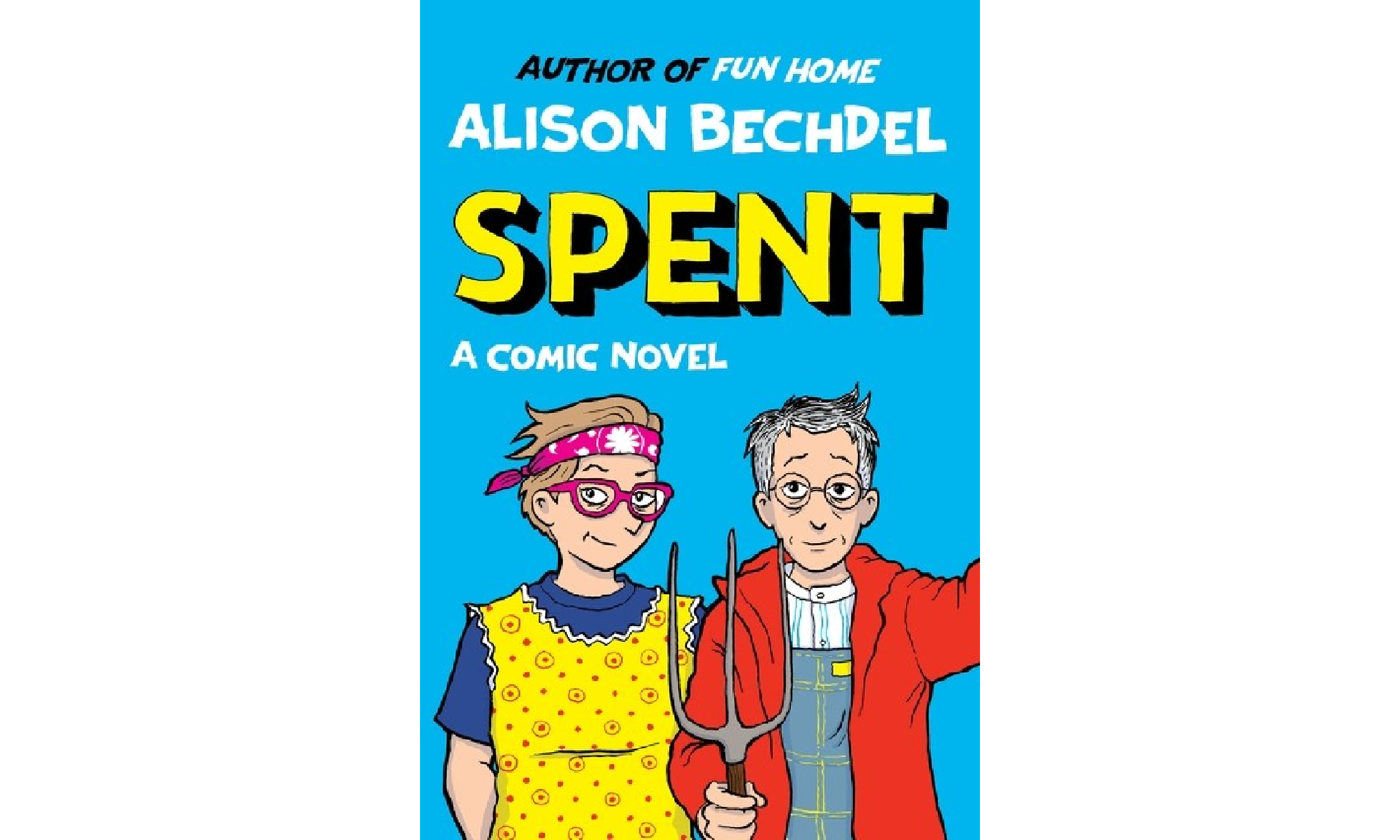 Spent: A Comic Novel by Alison Bechdel