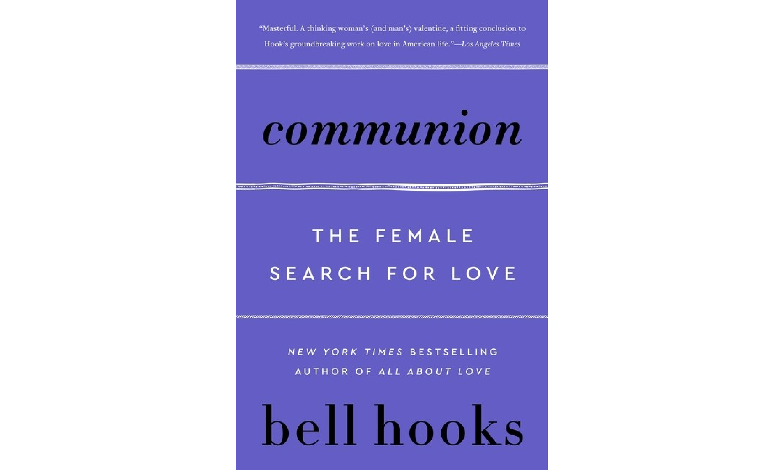 Communion: The Female Search for Love by bell hooks