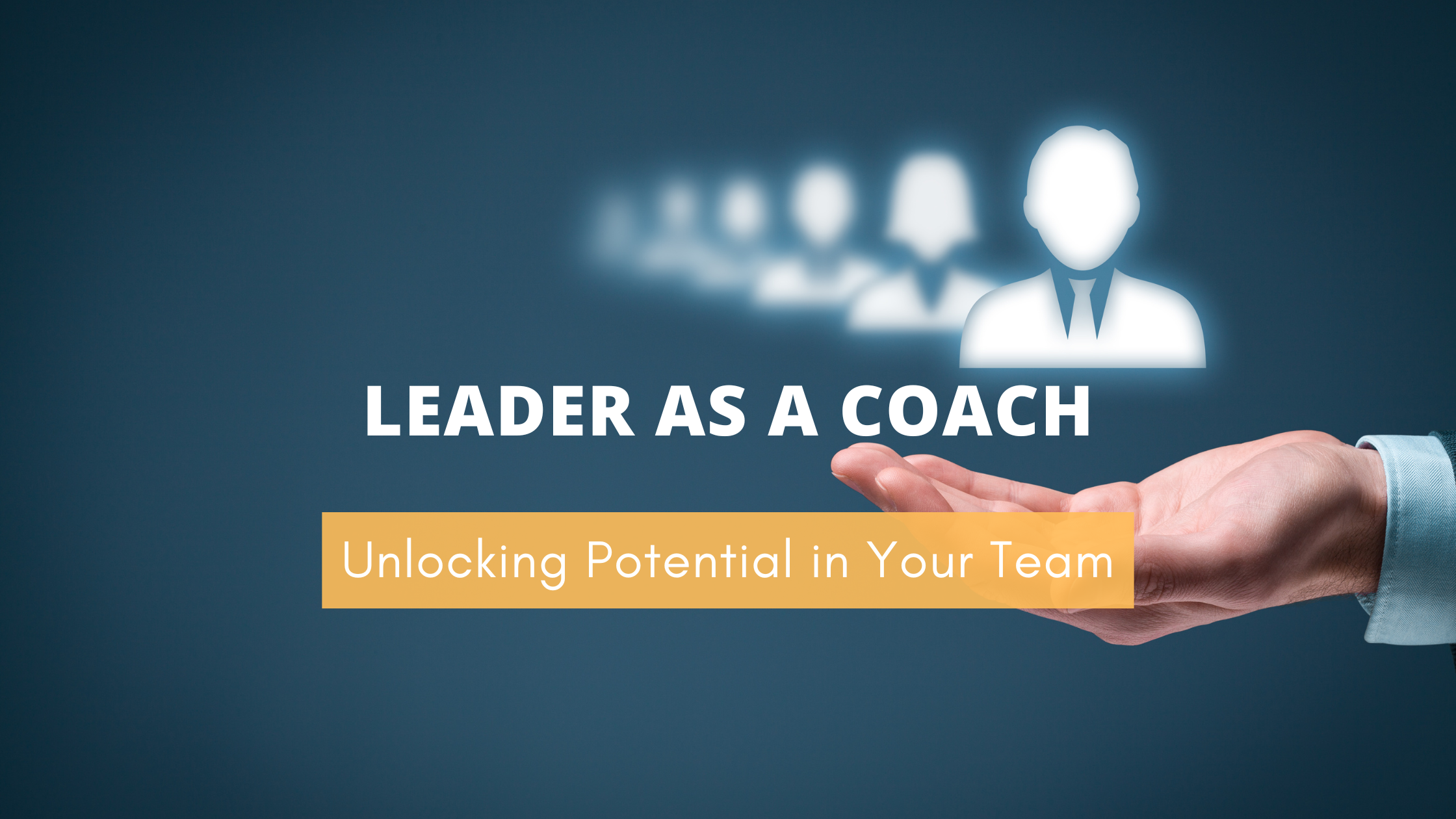 Leader as a Coach: Unlocking Potential in Your Team