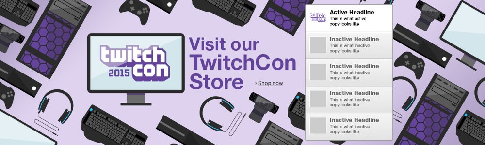25909_consumer-electronics_twitchcon-traffic-drivers_slideshow_1200x360_v2_1000.jpg