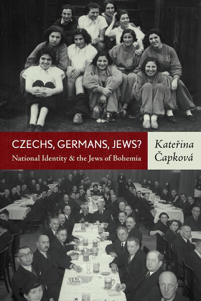 Czechs, Germans, Jews? National Identity & the Jews of Bohemia , by Kateřina Čapková, published by Berghahn, 2012.