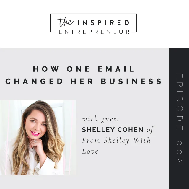 Episode 02:  How One Email Changed Her Business with Shelley Cohen from From Shelley With Love