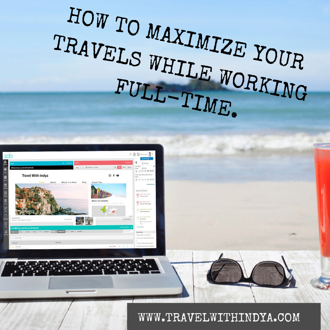 How to Maximize Your Travels While Working Full-Time