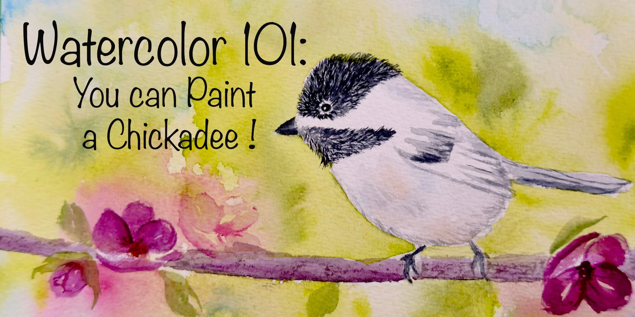 Watercolor 101: You can paint a Chickadee!