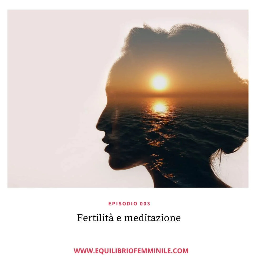 3° episodio: Fertilità e meditazione