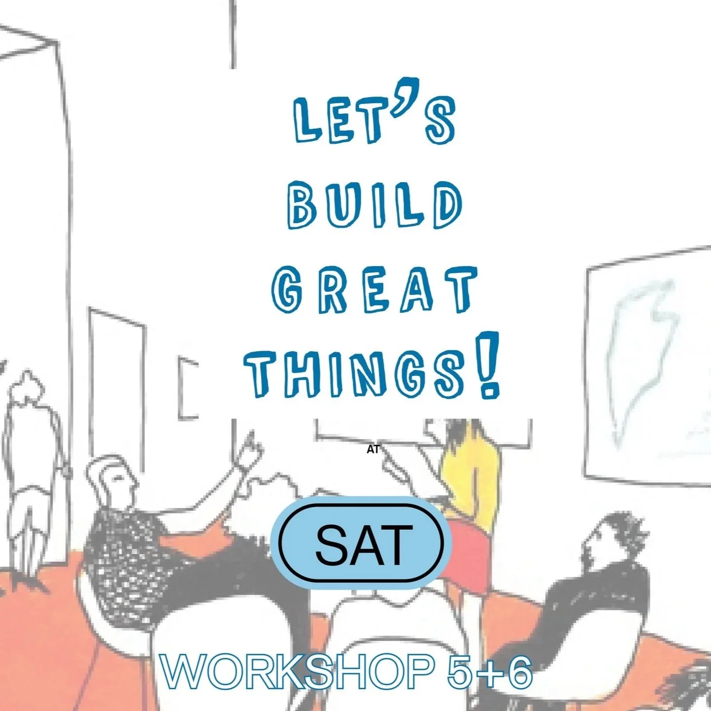 June 20/ 21 @ SAT : Wrkshp 5/6: Let's Design!