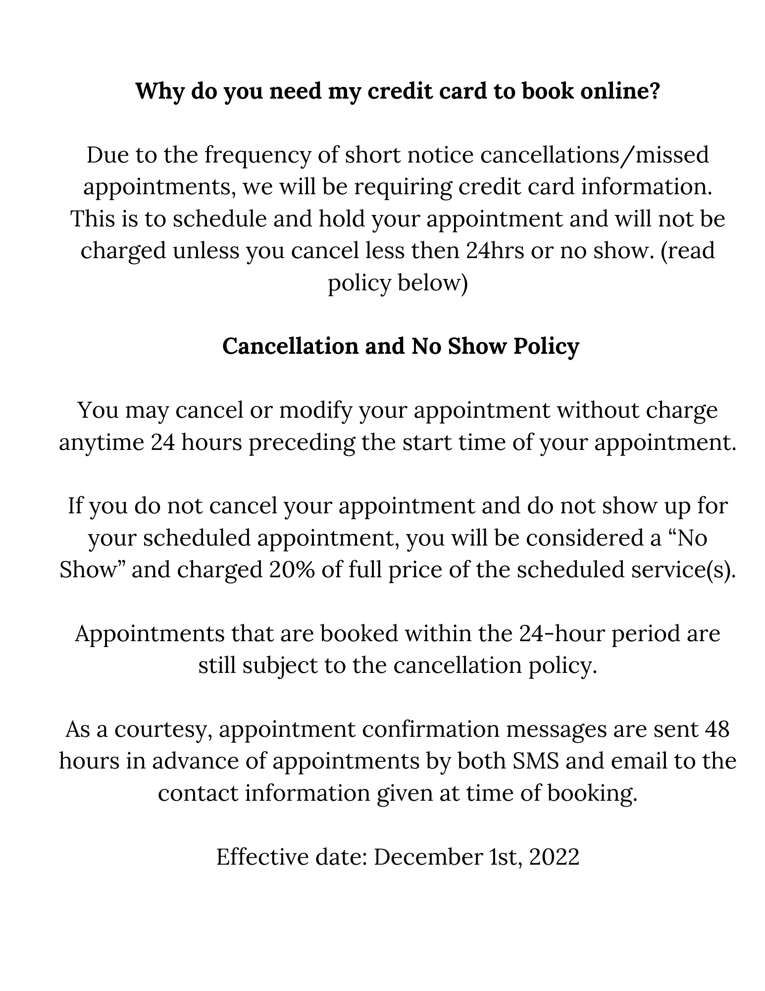 Cancellation and No Show Policy You may cancel or modify your appointment without charge anytime 24 hours preceding the start time of your appointment. If you do not cancel your appointment and do not show up for y.png