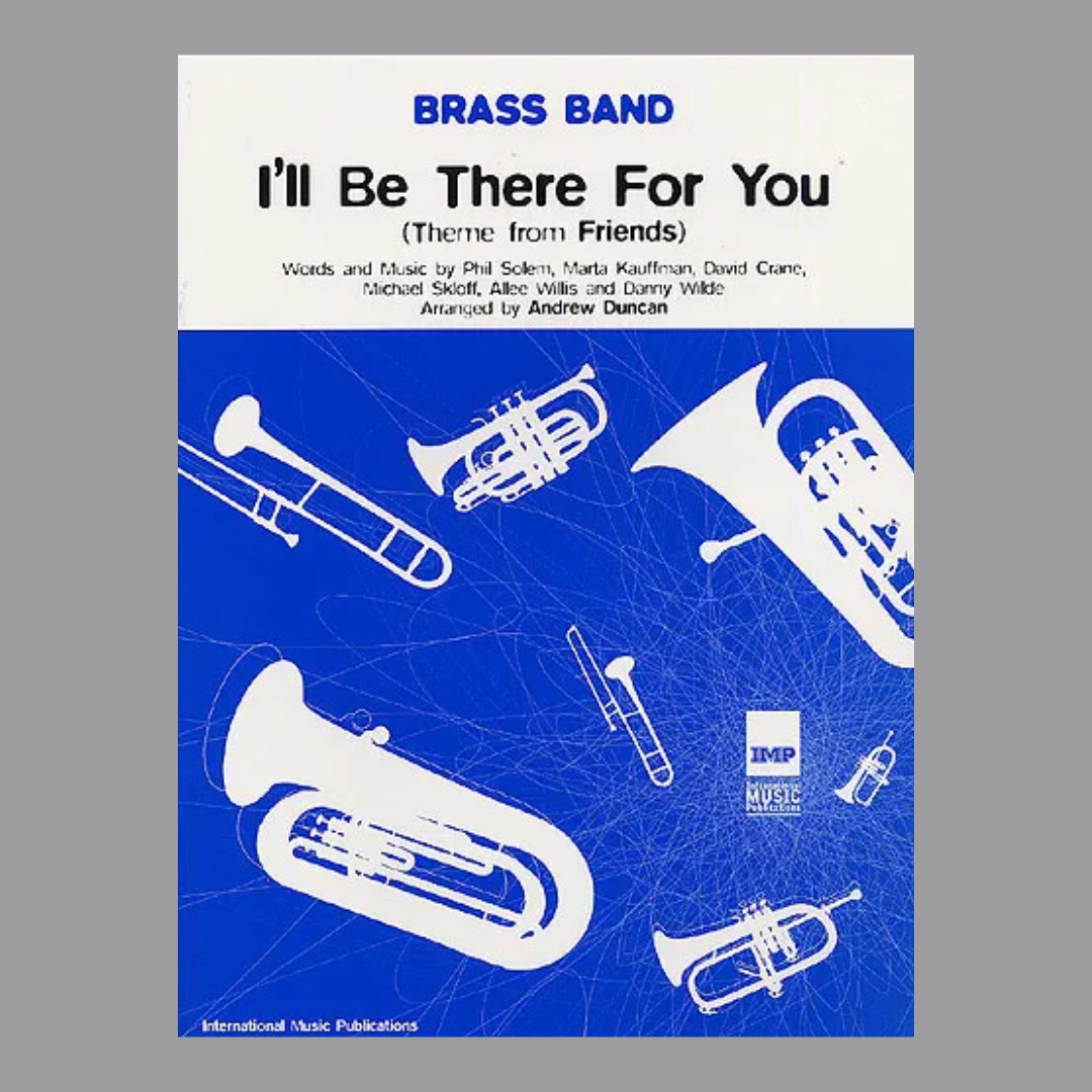I'll be there for you (theme from Friends) by The Rembrandts arr. for Brass Band by Andrew Duncan