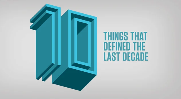 10 Things that Defined the Last Decade