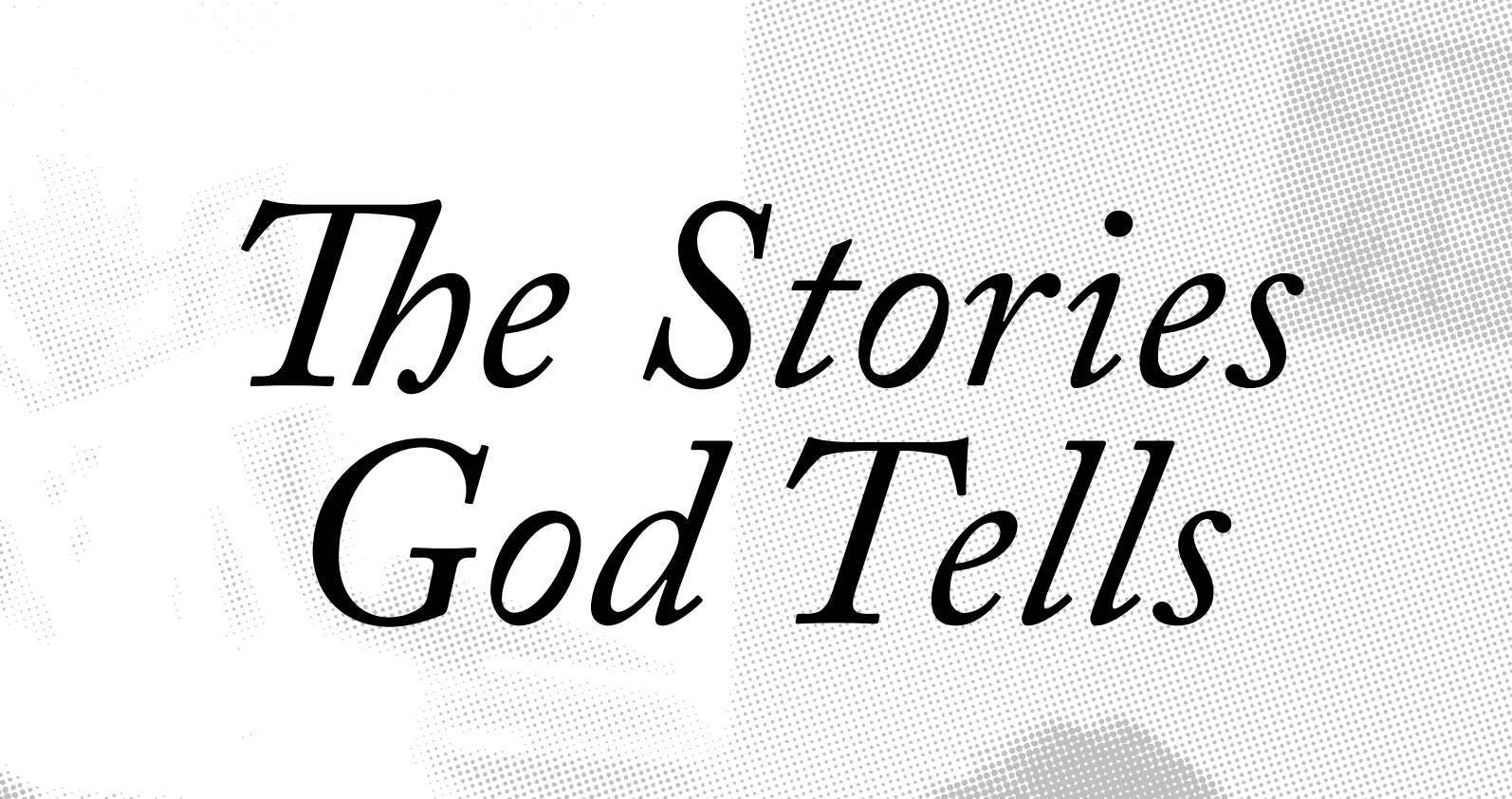 Announcing 'The Stories God Tells' Tour