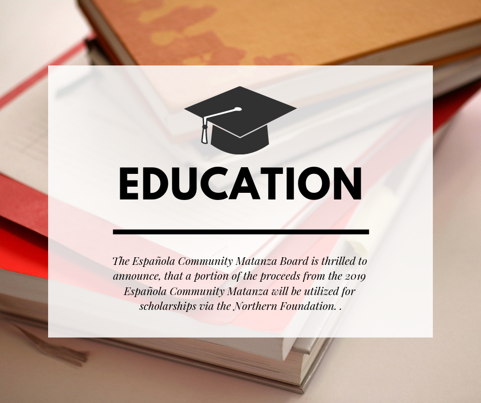 A portion of the proceeds from the 2019 Española Community Matanza will be utilized for scholarships via the Northern Foundation. ..png