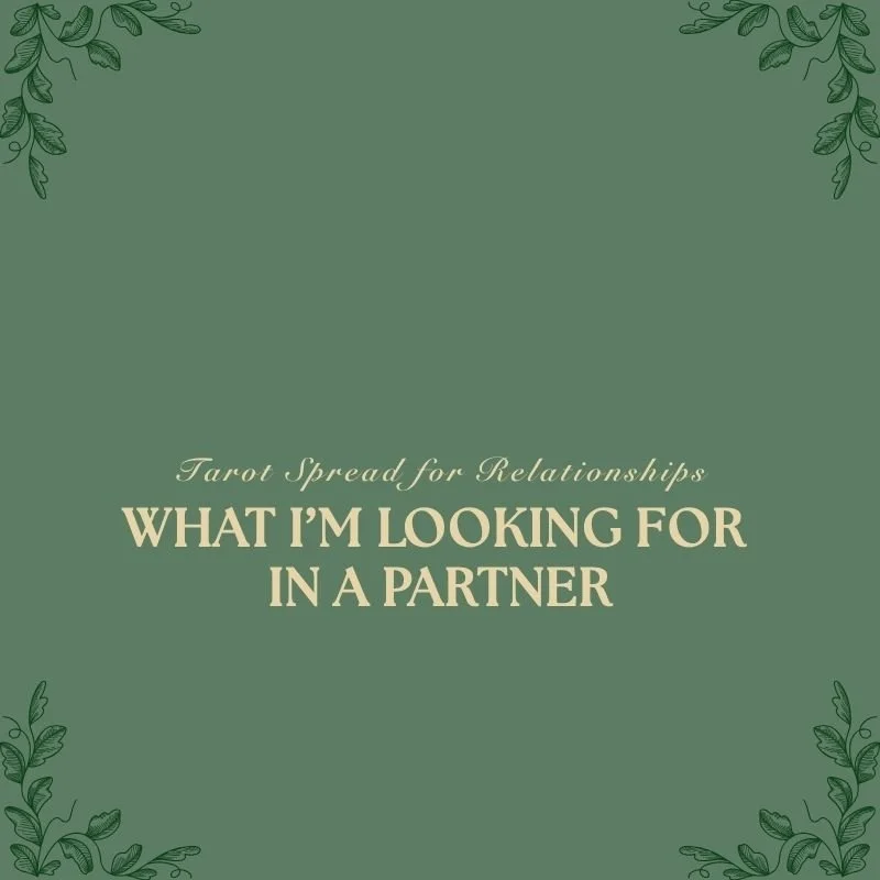 What I’m Looking for in a Partner Tarot Spread for Relationships