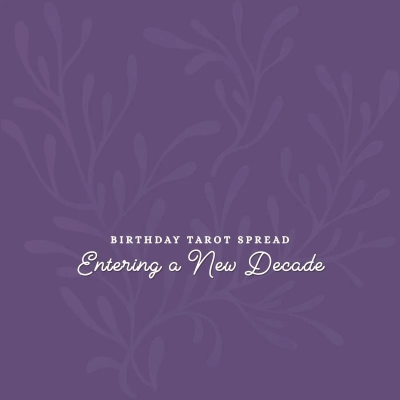 Entering a New Decade Birthday Tarot Spread