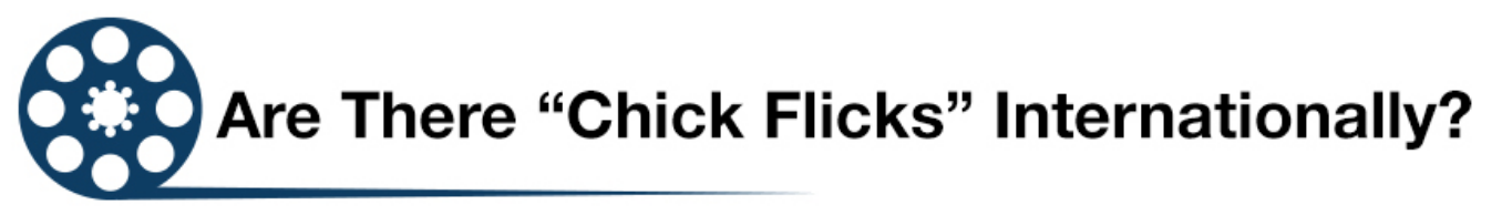 Are-There-Chic-Flicks-Internaationally.png