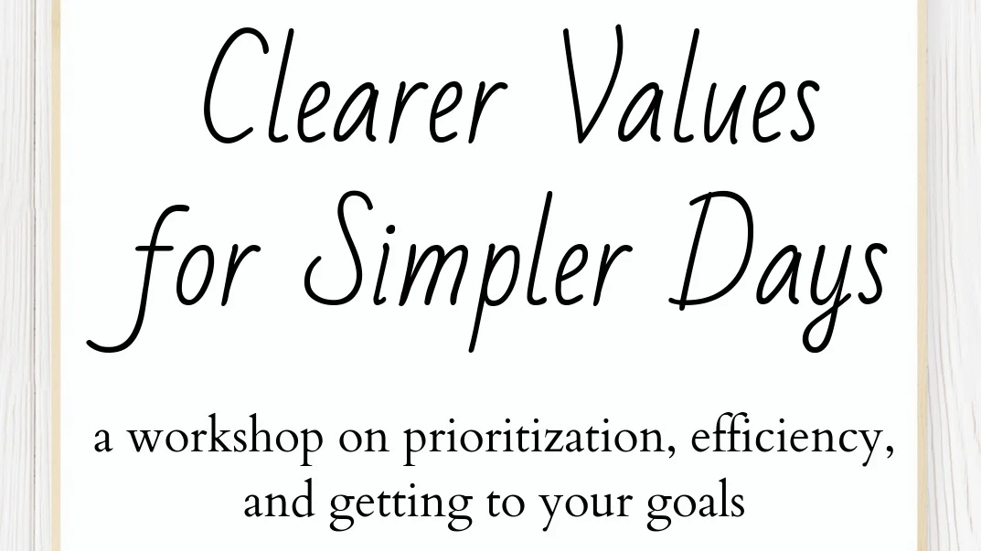 Clearer Values for Simpler Days: Prioritization and Efficiency Workshop