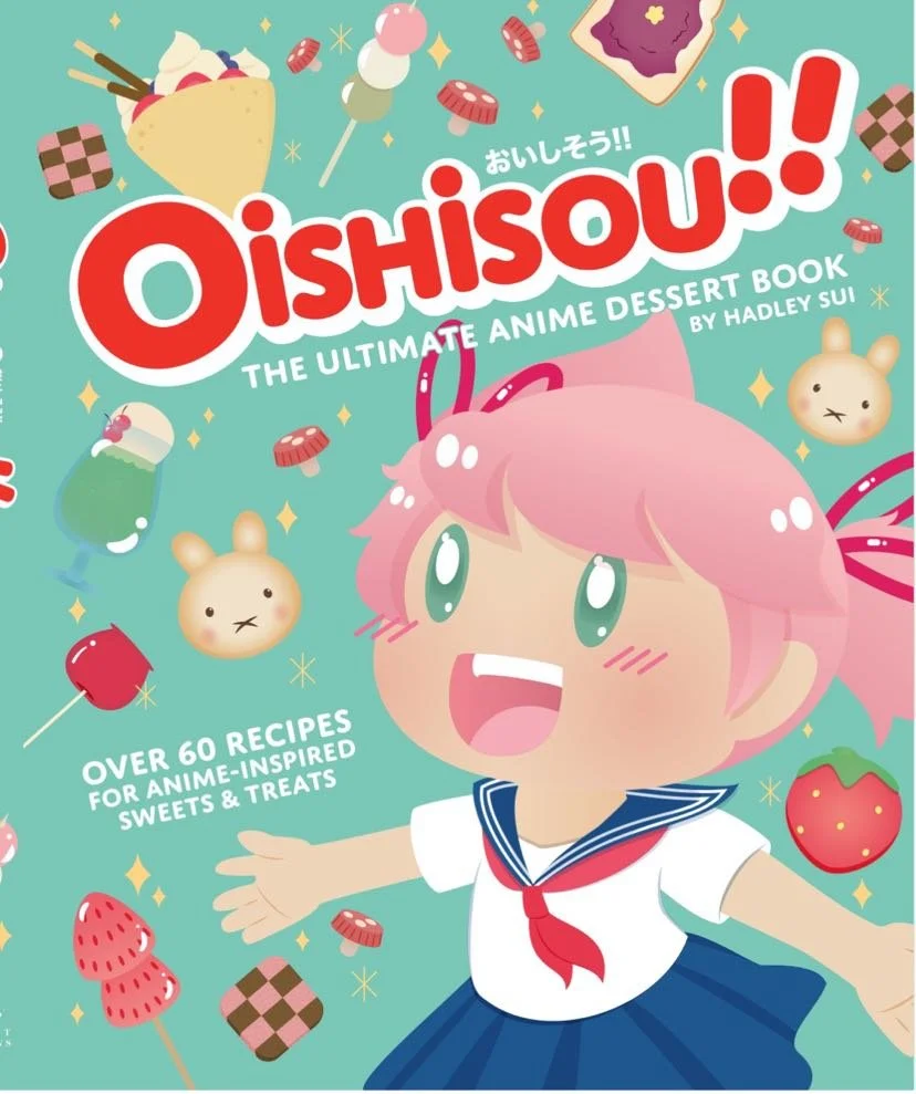 Cover - Oishisou!! The Ultimate Anime Dessert Cookbook: Over 60 Recipes for Anime-Inspired Sweets & Treats