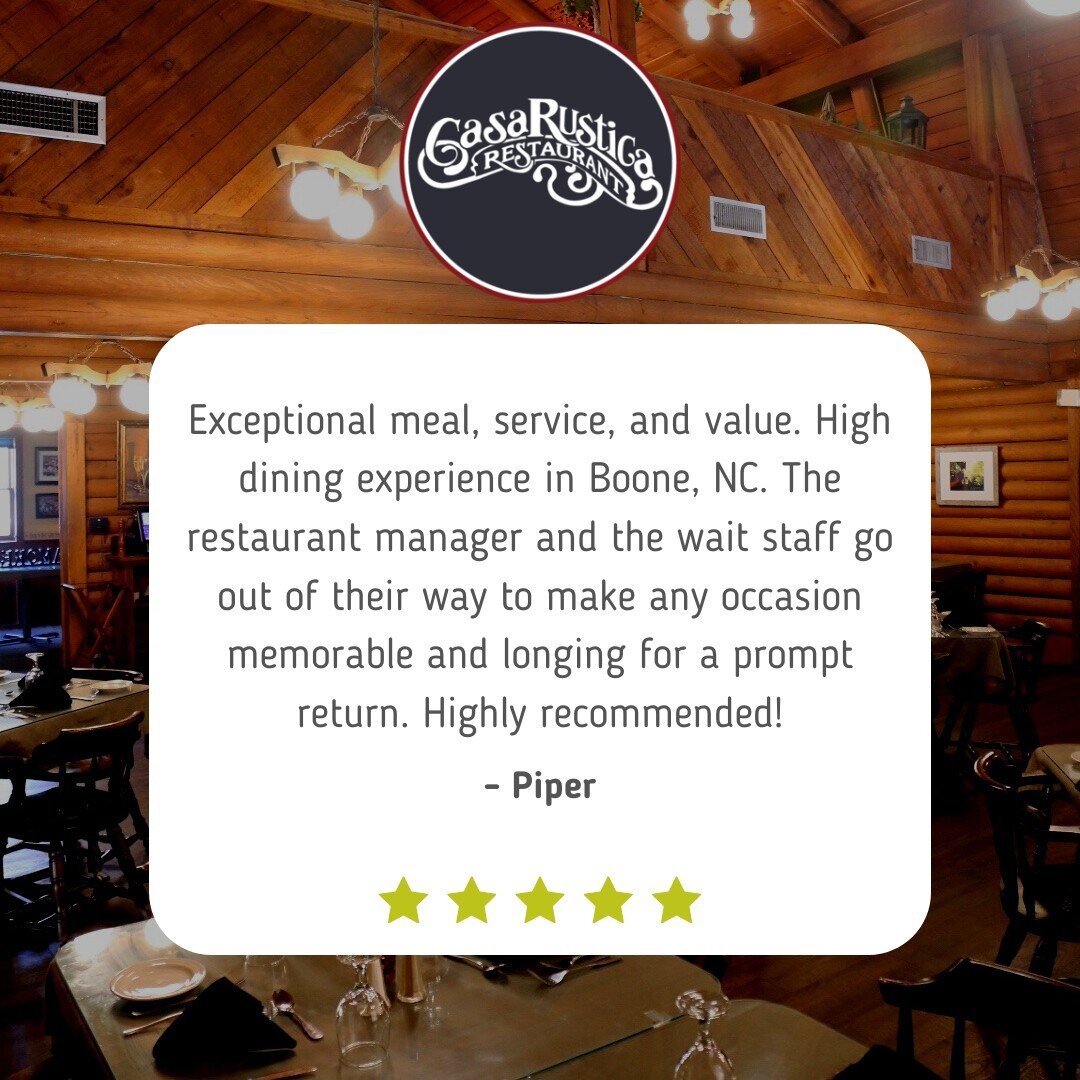 Thank you Piper!  We hope you'll be back to see us again soon.
.
.
#review #testimonial #fivestar #fivestarreview #highcountry #finedining #italianamerican #specialoccasion #celebrate #boonenc #casarustica