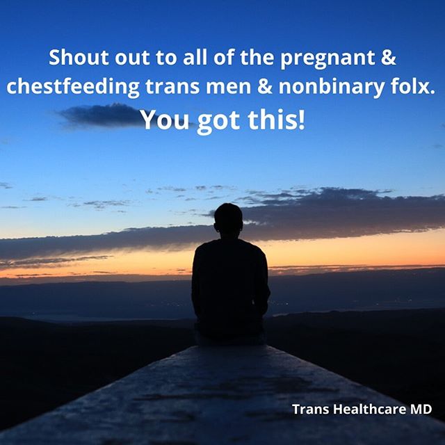 &quot;Shout out to all of the pregnant &amp; chestfeeding trans men &amp; nonbinary folx. You got this!&quot; #trans #nonbinary #pregnant #chestfeeding