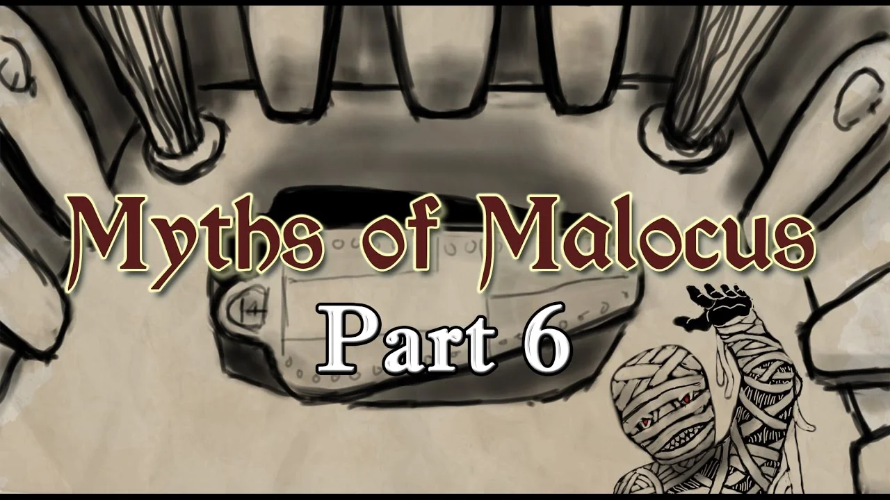Myths of Malocus Part 6 | Attack of the Mummy!