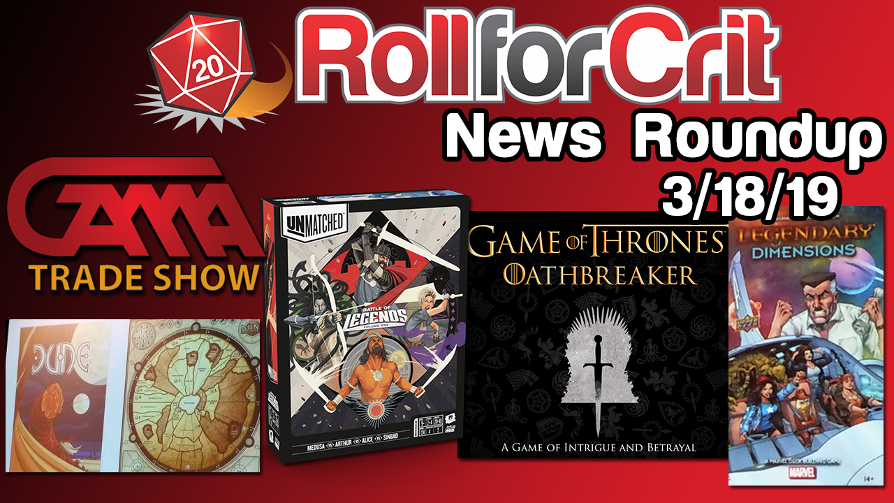 GAMA '19: Unmatched, Legendary, Dune + Game of Thrones