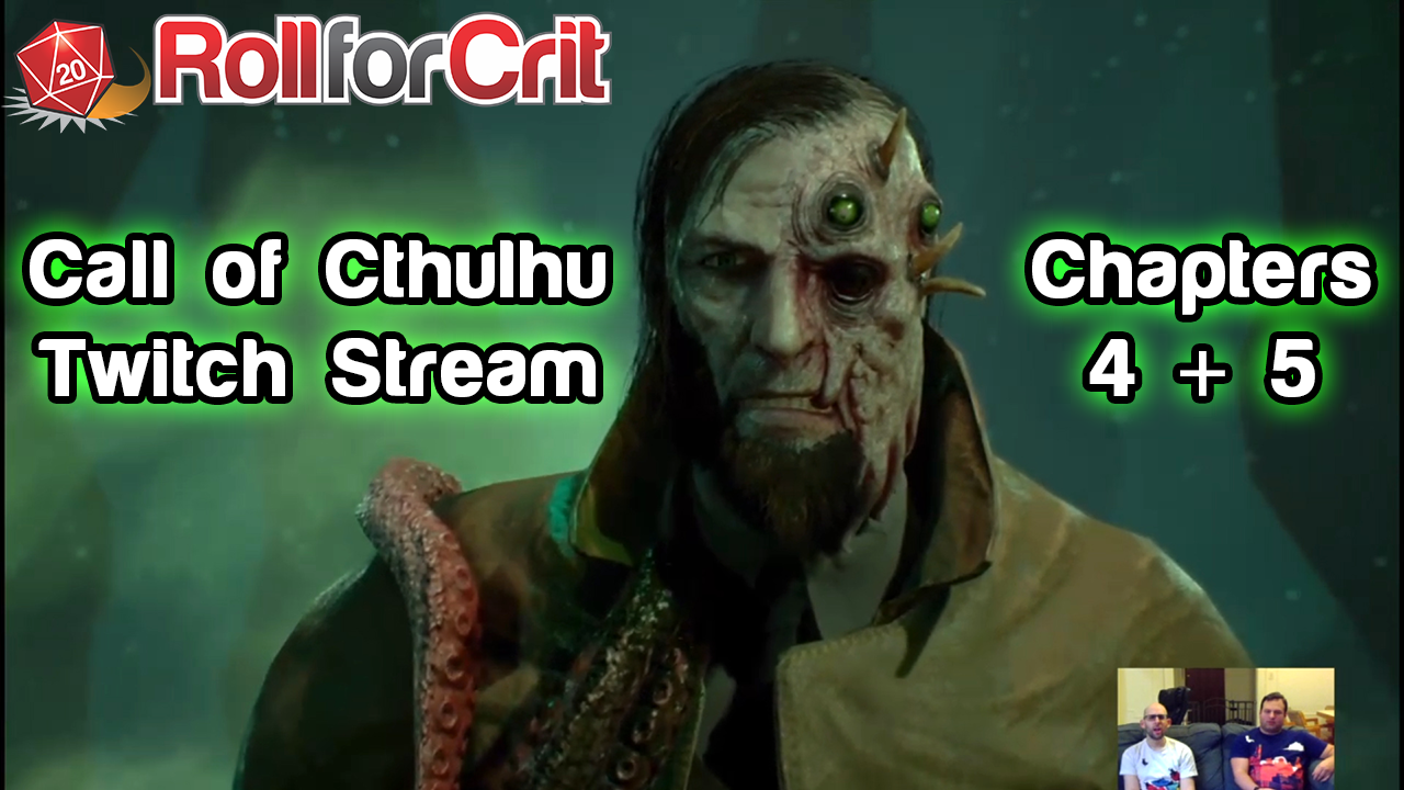 Call of Cthulhu: Chapters 4 + 5