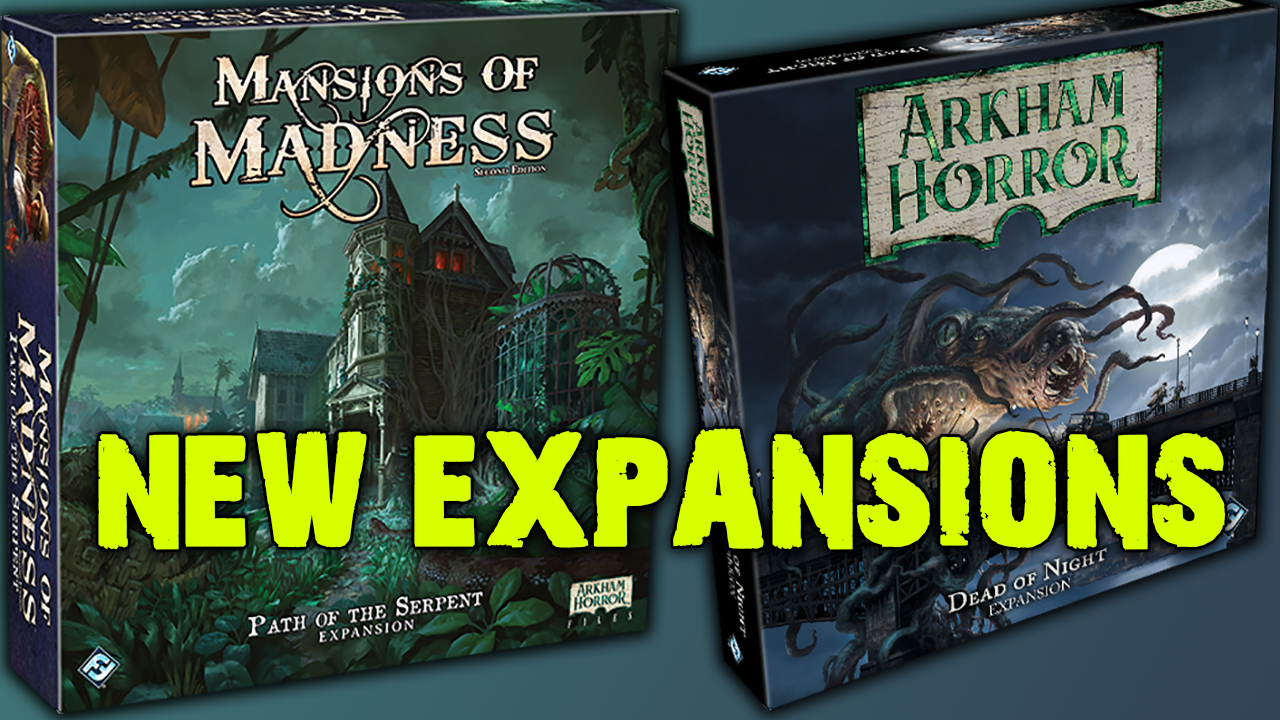 New Arkham Horror + Mansions of Madness Expansions!