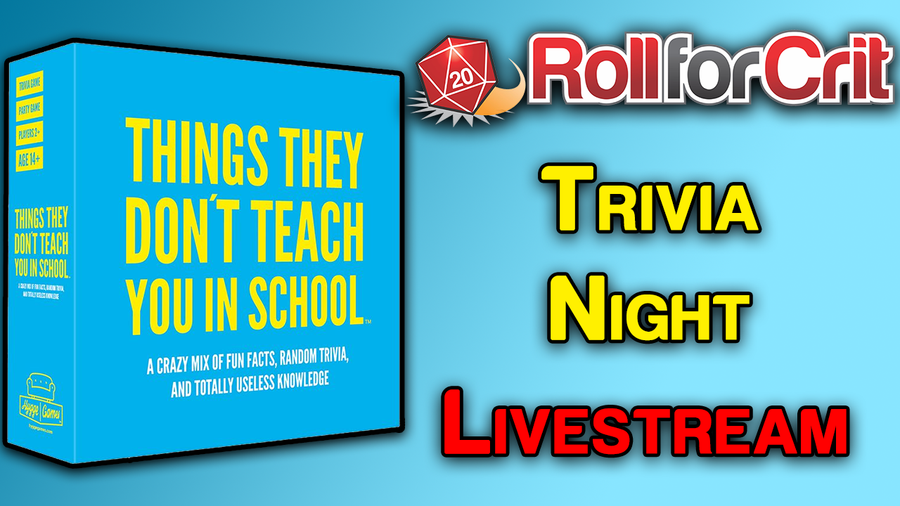 Roll For Crit Trivia Night: Things They Don't Teach You In School